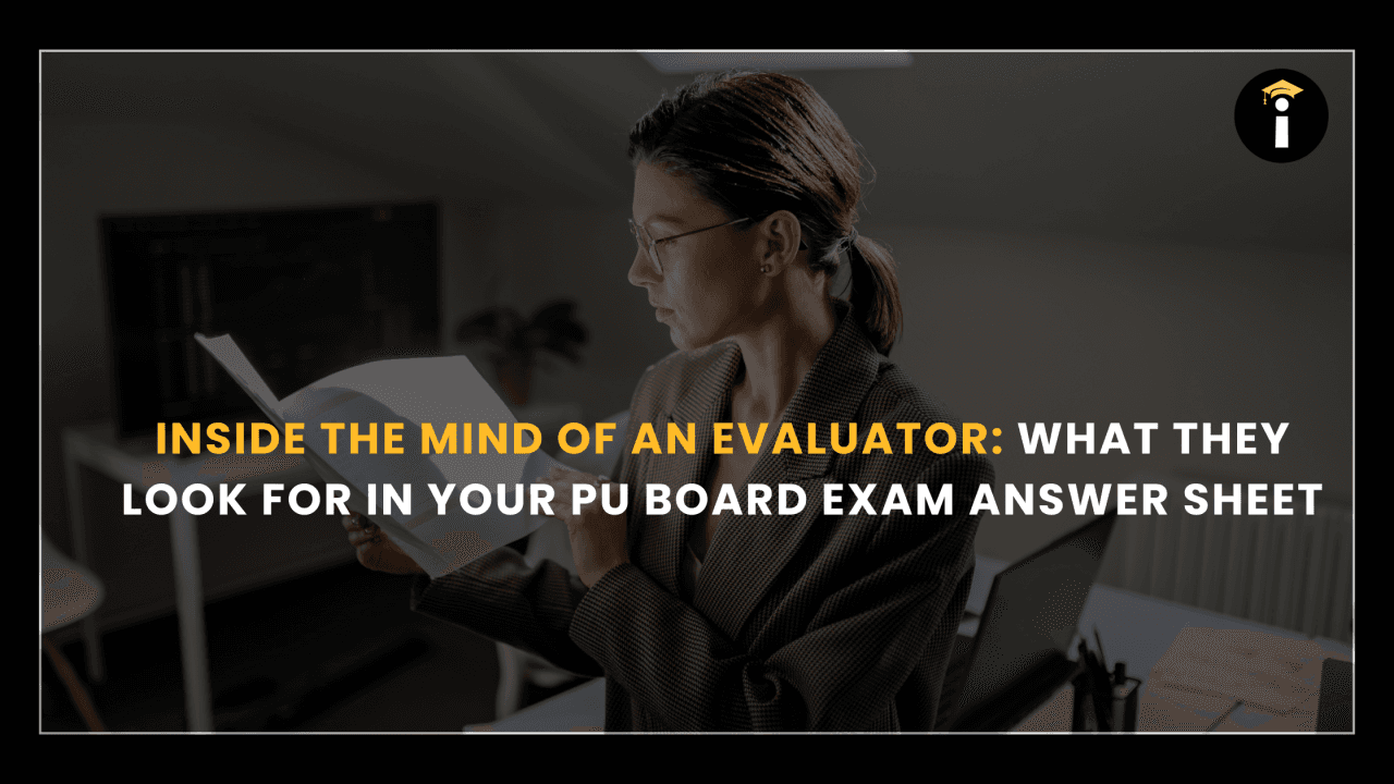 Inside the Mind of an Evaluator: What They Look for in Your PU Board Exam Answer Sheet