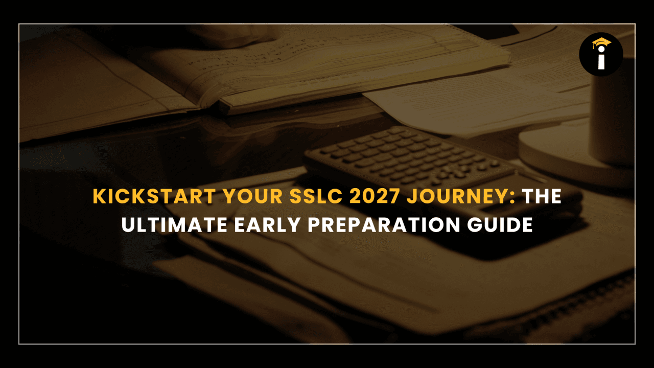 Kickstart Your SSLC 2027 Journey: The Ultimate Early Preparation Guide