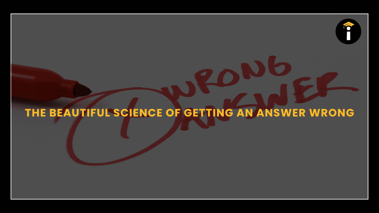 The beautiful science of getting an answer wrong