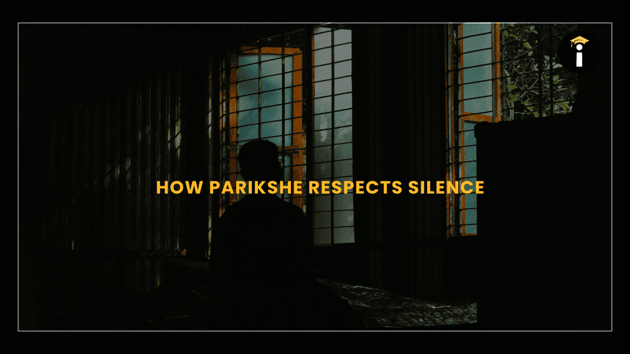 How Parikshe Respects Silence
