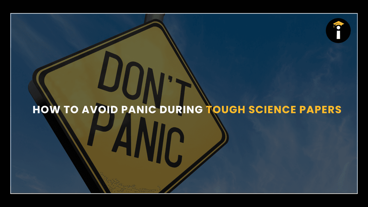 How to Avoid Panic During Tough Science Papers