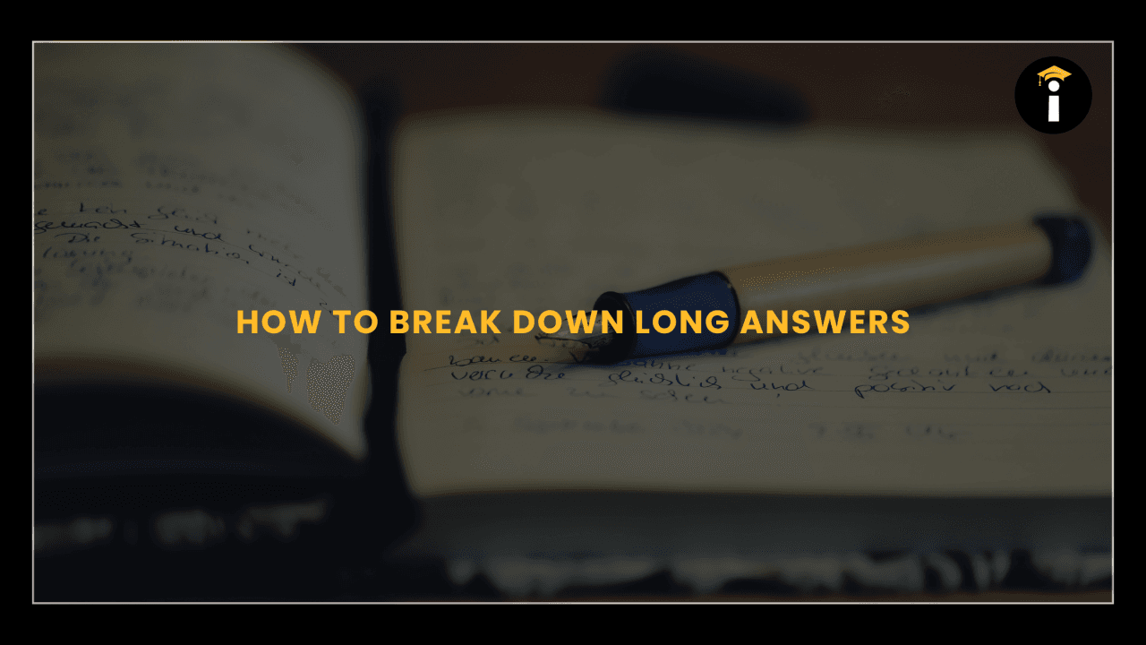 How to Break Down Long Answers