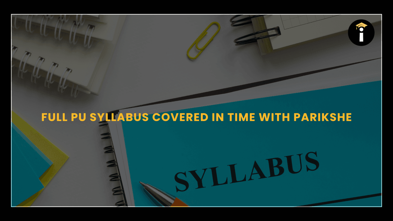 Full PU syllabus covered in time with Parikshe