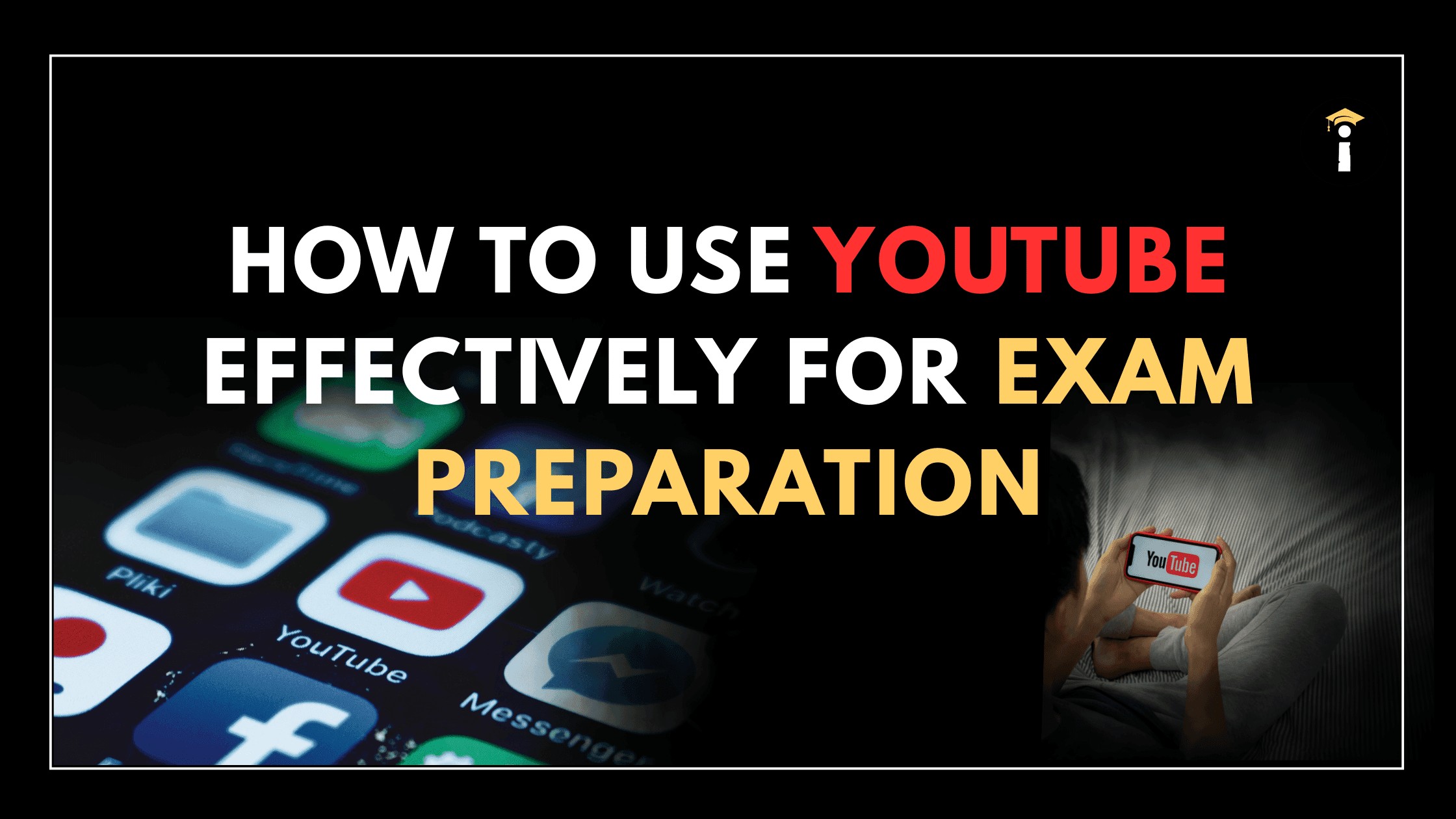 How to Use YouTube Effectively for Exam Preparation