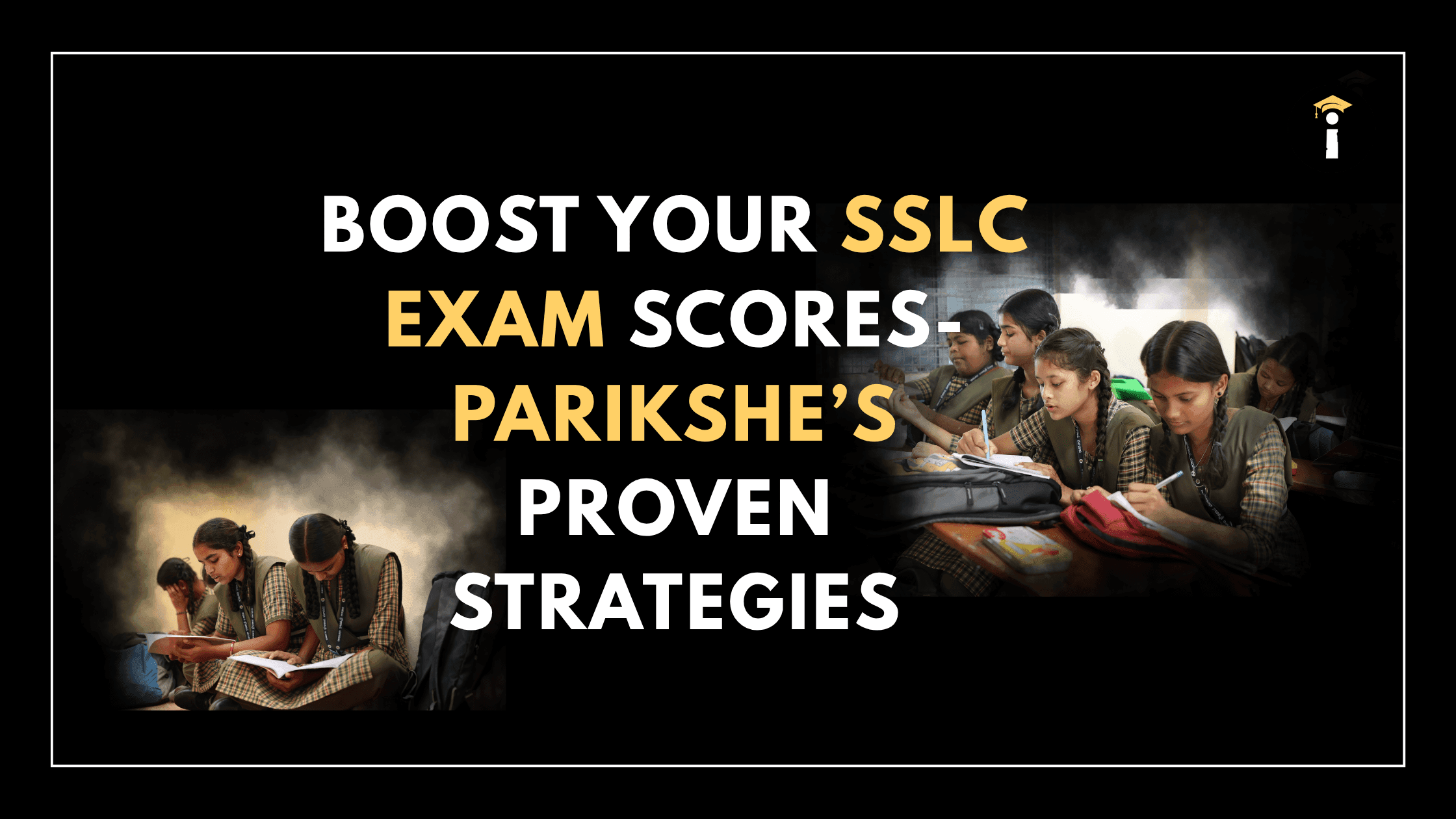 Boost Your SSLC Exam Scores: Parikshe’s Proven Strategies