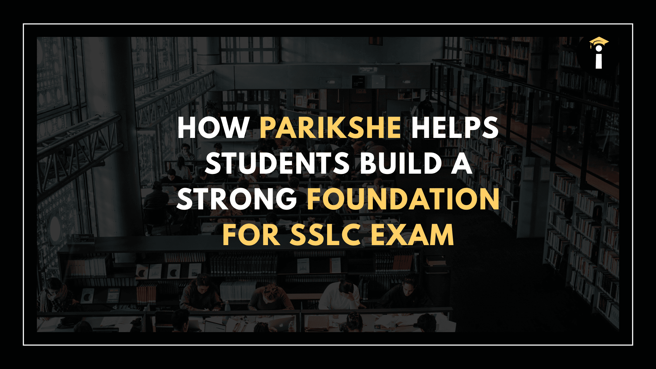 How Parikshe Helps Students Build a Strong Foundation for SSLC Exam