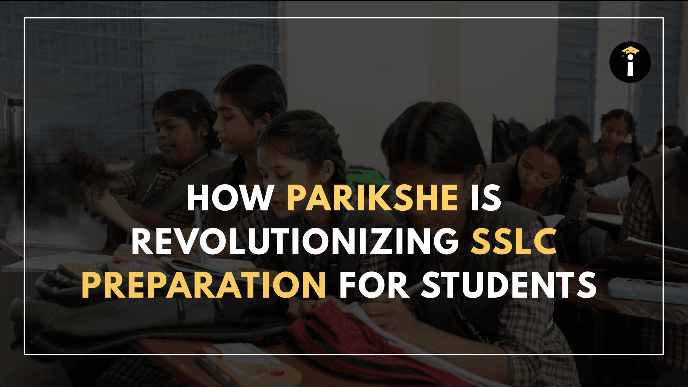 How Parikshe is Revolutionizing SSLC Preparation for Students