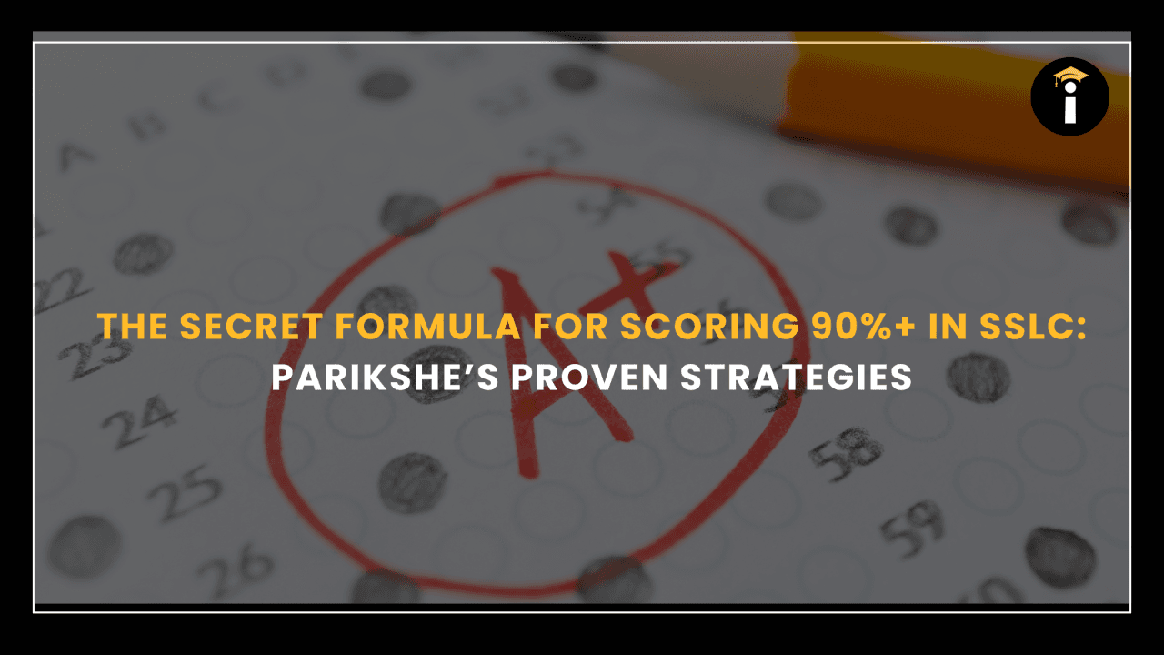 The Secret Formula for Scoring 90%+ in SSLC: Parikshe’s Proven Strategies