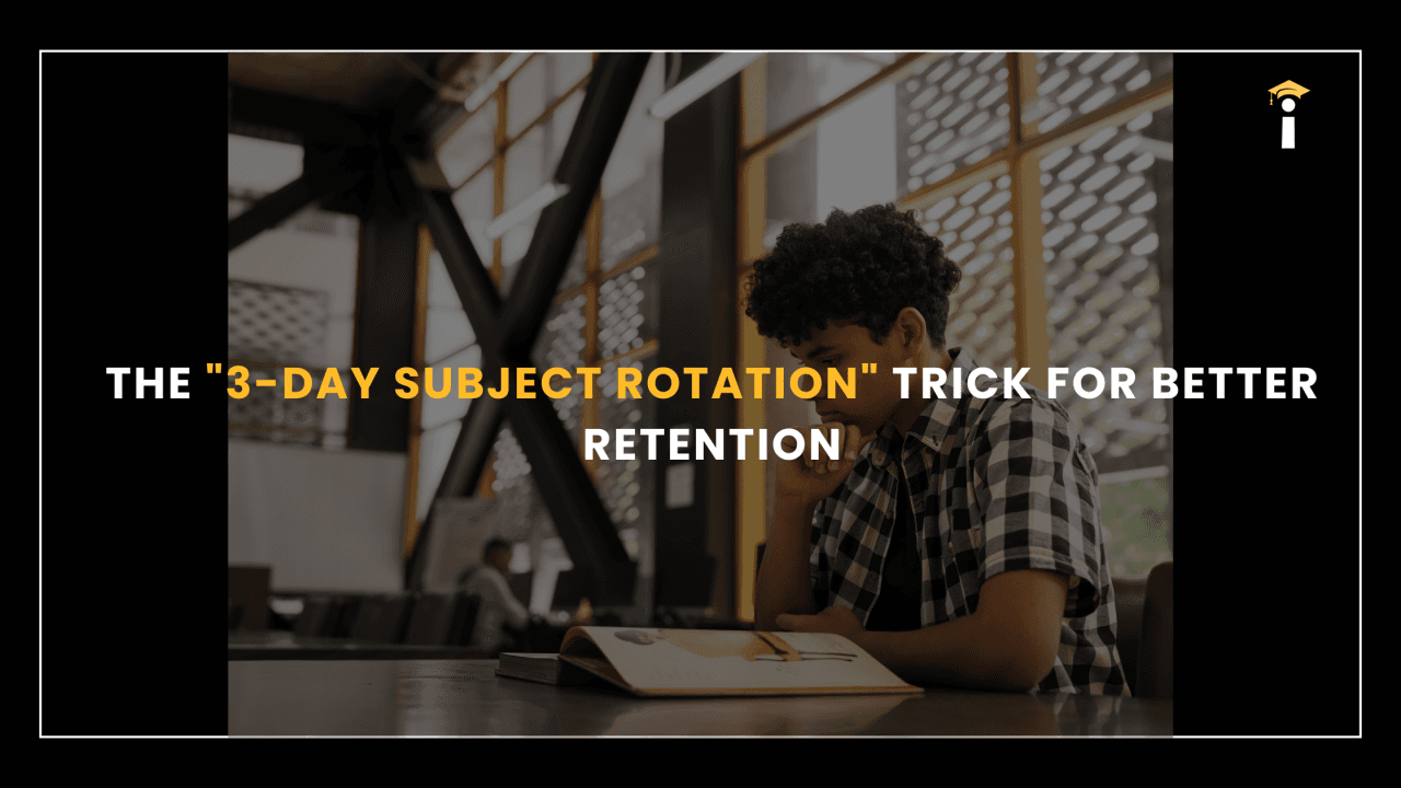The "3-Day Subject Rotation" Trick for Better Retention