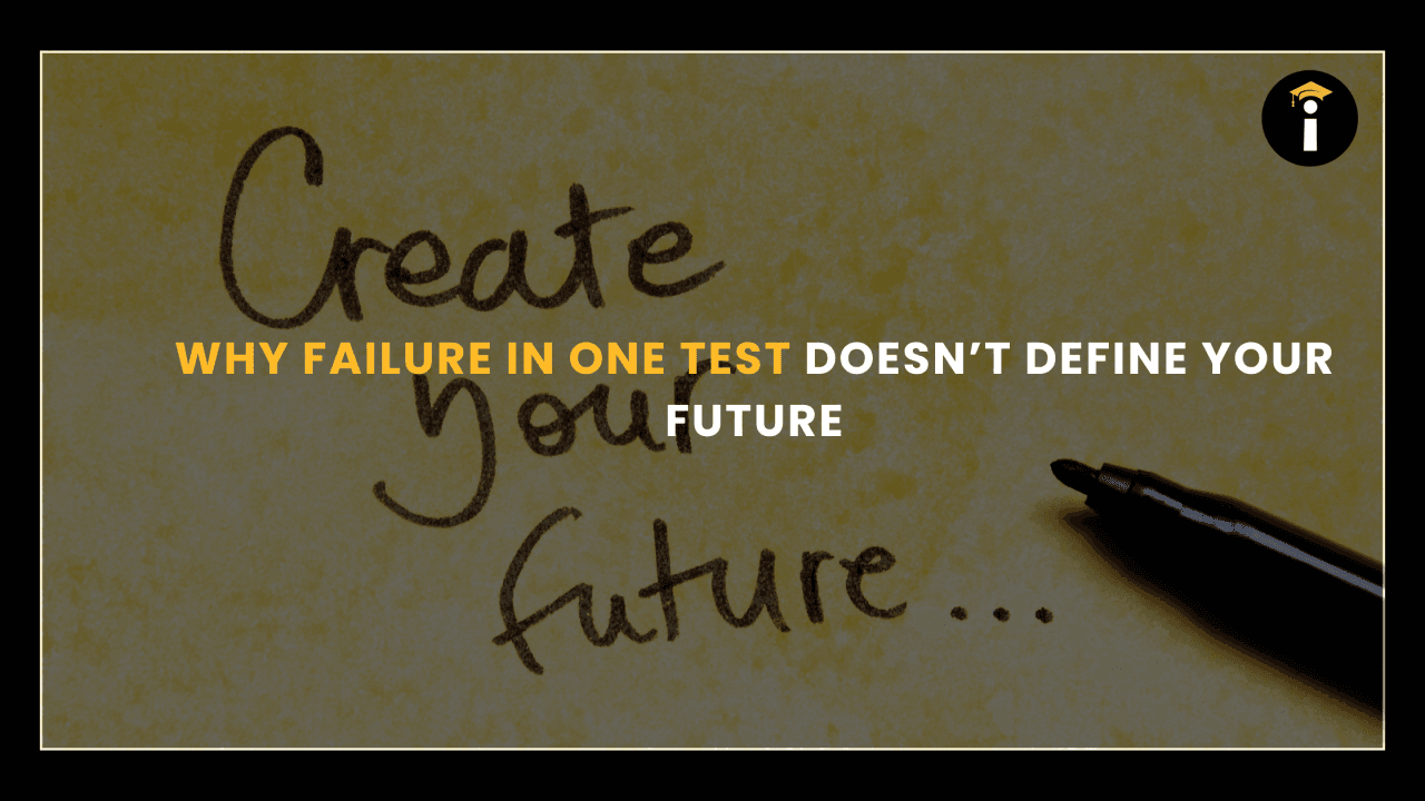 Why Failure in One Test Doesn’t Define Your Future